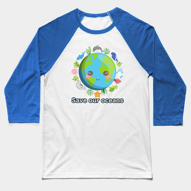 Save our Oceans Baseball T-Shirt by WhaleSharkShop